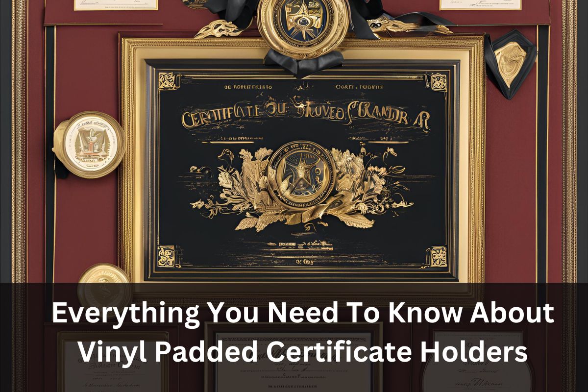 Everything You Need To Know About Vinyl Padded Certificate Holders