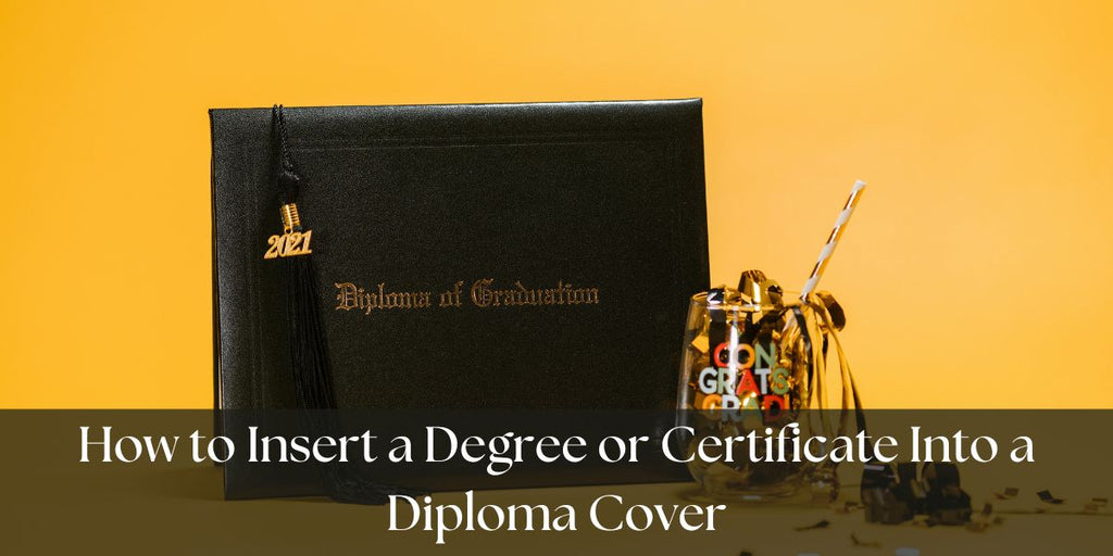 How to Insert a Degree or Certificate Into a Diploma Cover