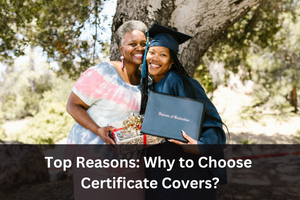 Top Reasons: Why to Choose Certificate Covers?