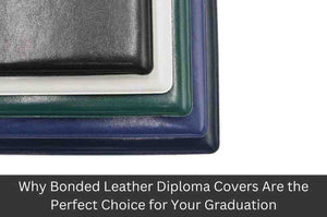 Why Bonded Leather Diploma Covers Are the Perfect Choice for Your Graduation